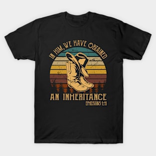In Him, We Have Obtained An Inheritance Boot Hat Cowboy T-Shirt